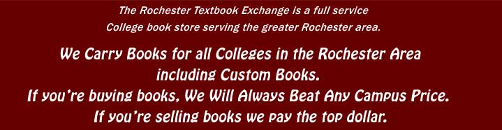 We Carry Books for all Colleges in the Rochester Area including Custom Books. If you’re buying books, We Will Always Beat Any Campus Price. If you’re selling books we pay the top dollar